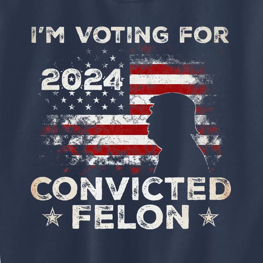 IM Voting For A Felon In 2024 Us Flag Convicted Felon Kids Sweatshirt