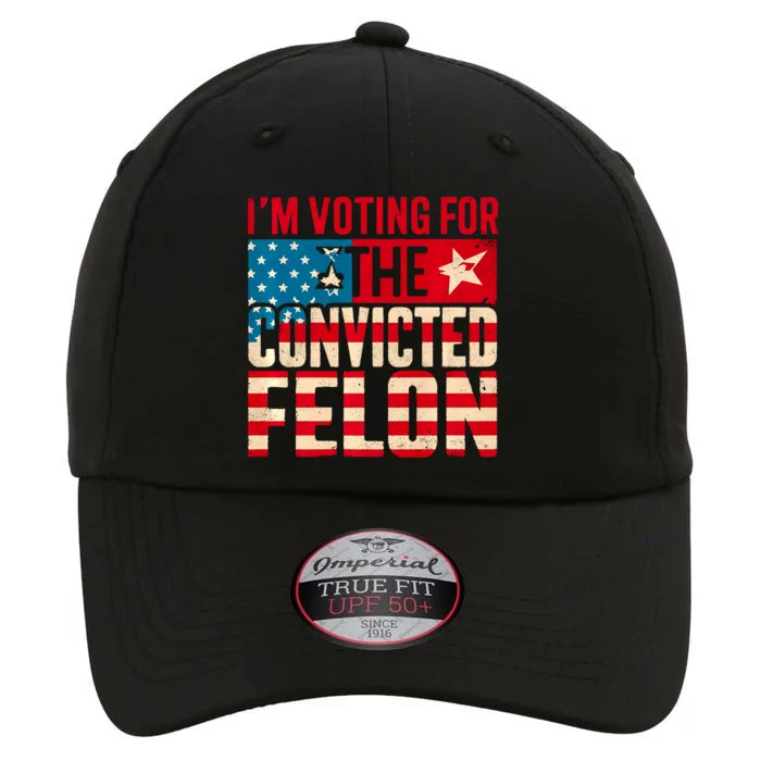 IM Voting For The Convicted Felon Funny Trump 2024 Us Flag The Original Performance Cap