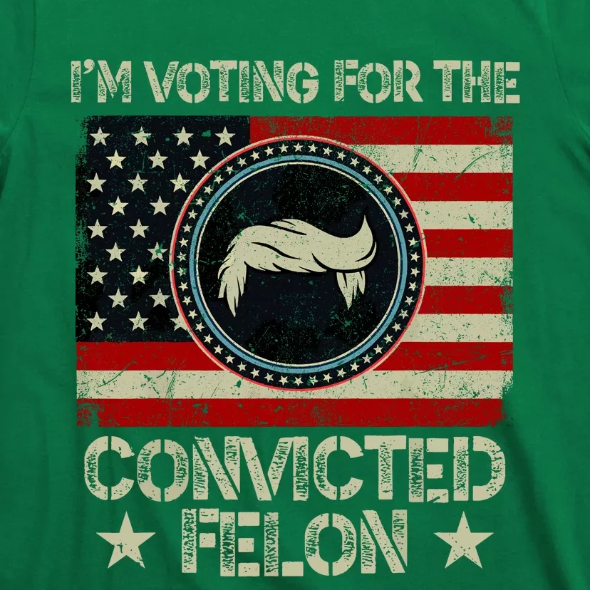 IM Voting For The Convicted Felon 2024 T-Shirt