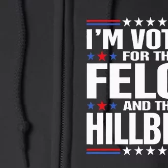 IM Voting For The Felon And The Hillbilly Trump Vance 2024 Full Zip Hoodie