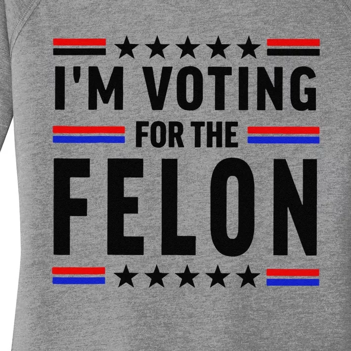 IM Voting For The Convicted Felon Funny Election 2024 Women's Perfect Tri Tunic Long Sleeve Shirt