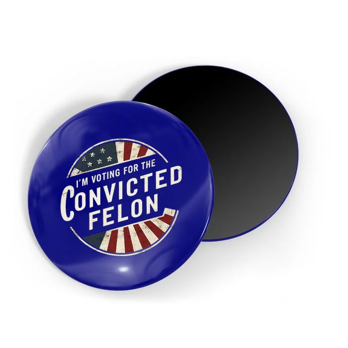 IM Voting For The Convicted Felon Pro Trump Election Magnet