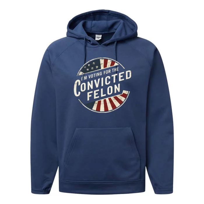 IM Voting For The Convicted Felon Pro Trump Election Performance Fleece Hoodie