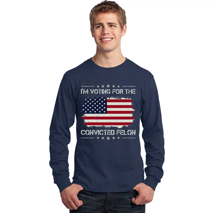 IM Voting For The Convicted Felon Funny Retro American Flag Long Sleeve Shirt