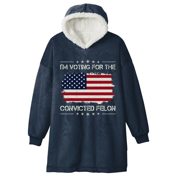 IM Voting For The Convicted Felon Funny Retro American Flag Hooded Wearable Blanket