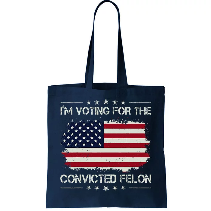 IM Voting For The Convicted Felon Funny Retro American Flag Tote Bag