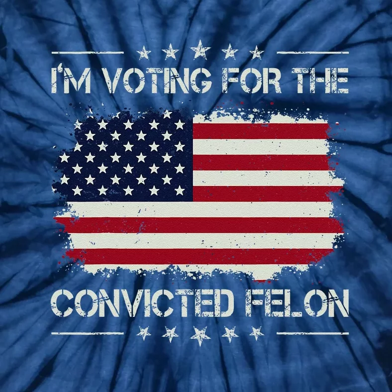 IM Voting For The Convicted Felon Funny Retro American Flag Tie-Dye T-Shirt