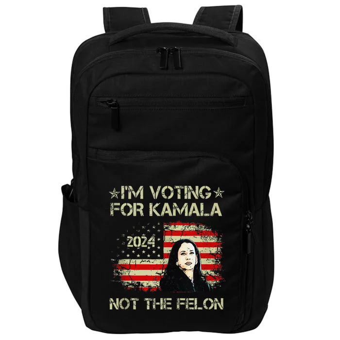 IM Voting For Kamala Harris 2024 Not The Felon Us Flag Impact Tech Backpack