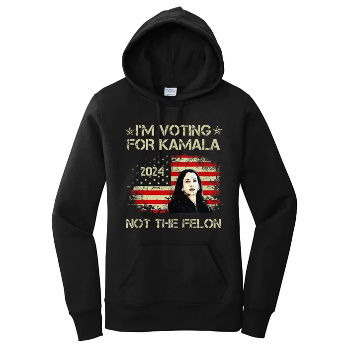 IM Voting For Kamala Harris 2024 Not The Felon Us Flag Women's Pullover Hoodie