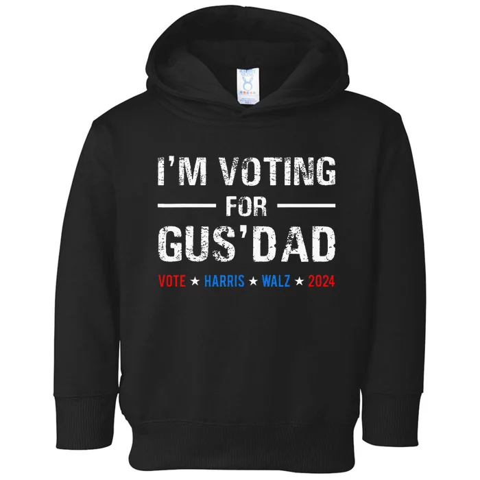 IM Voting For Gus Dad Vote Harris Walz 2024 Toddler Hoodie