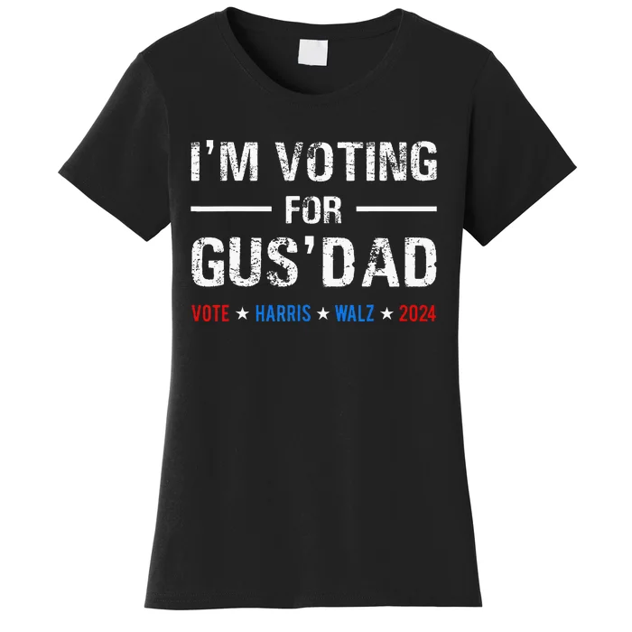 IM Voting For Gus Dad Vote Harris Walz 2024 Women's T-Shirt