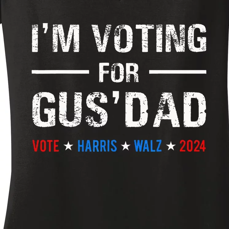 IM Voting For Gus Dad Vote Harris Walz 2024 Women's V-Neck T-Shirt