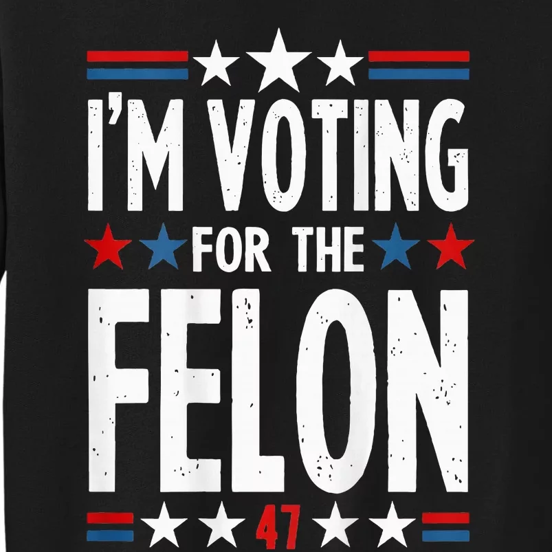 IM Voting For The Convicted Felon 2 Sided Sweatshirt