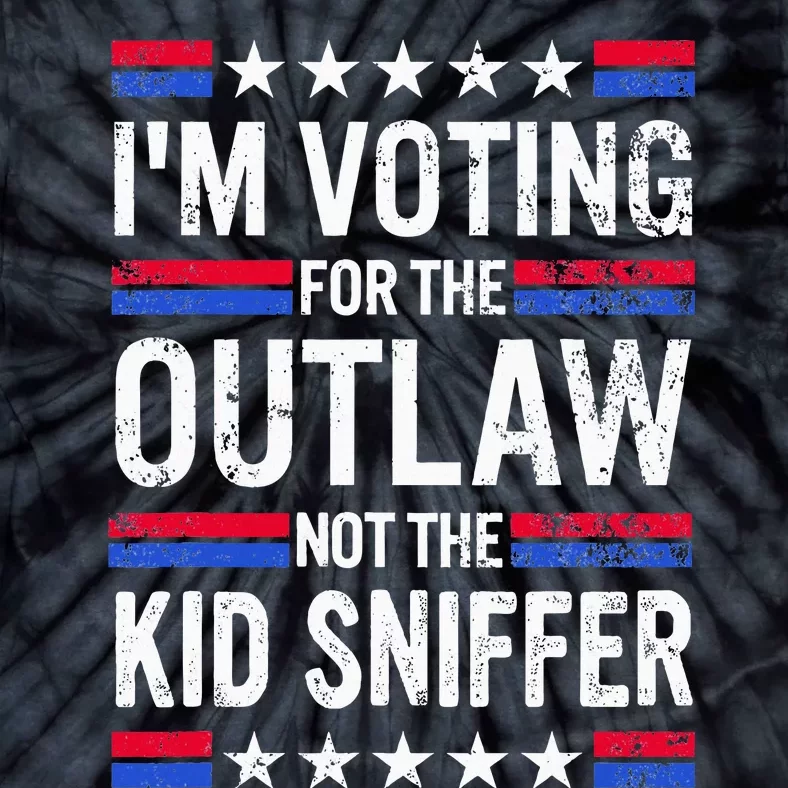 Im Voting For The Outlaw Not The K.I.D Sniffer Tie-Dye T-Shirt