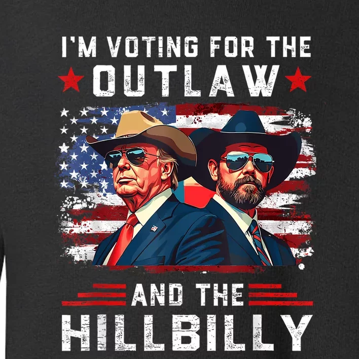 IM Voting For The Outlaw And The Hillbilly Trump Vance 2024 Toddler Sweatshirt