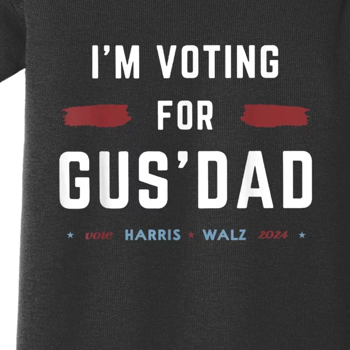 IM Voting For Gus Dad Vote Harris Walz 2024 Pres And Vice Baby Bodysuit