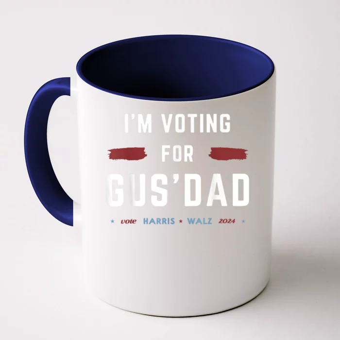 IM Voting For Gus Dad Vote Harris Walz 2024 Pres And Vice Front & Back Coffee Mug