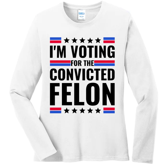 IM Voting For The Convicted Felon 2024 Ladies Long Sleeve Shirt