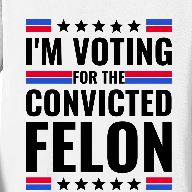 IM Voting For The Convicted Felon 2024 Kids Long Sleeve Shirt