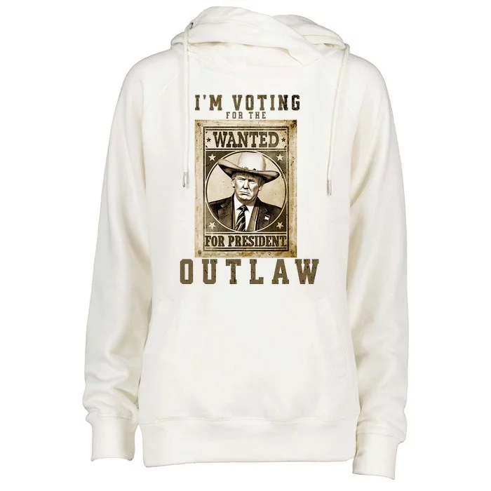 IM Voting For The Outlaw Wanted For President Trump 2024 Womens Funnel Neck Pullover Hood