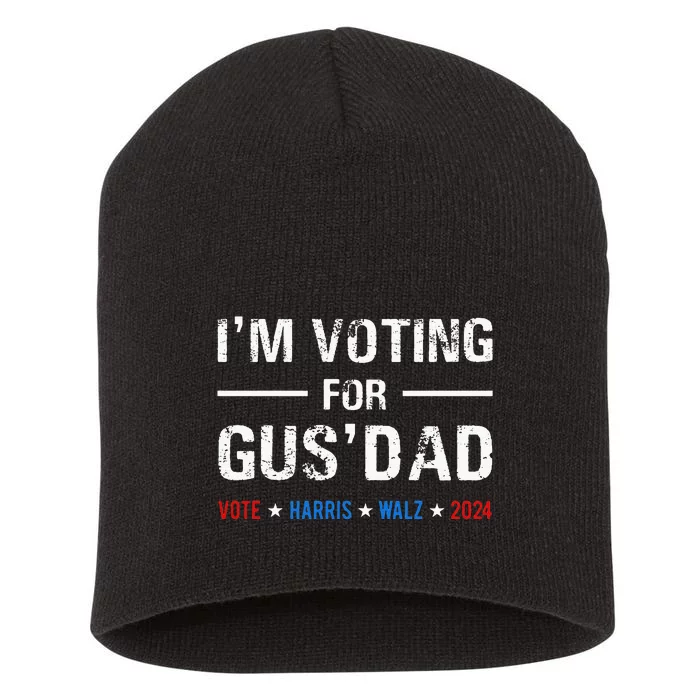 IM Voting For Gus Dad Vote Harris Walz 2024 Short Acrylic Beanie