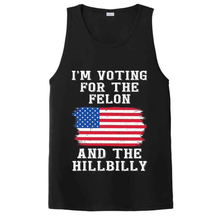 I’M Voting For The Felon & The Hillbilly Pro Trump 2024 Performance Tank