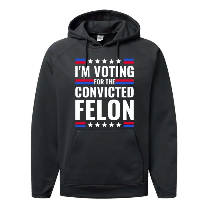 IM Voting For The Convicted Felon 2024 Performance Fleece Hoodie