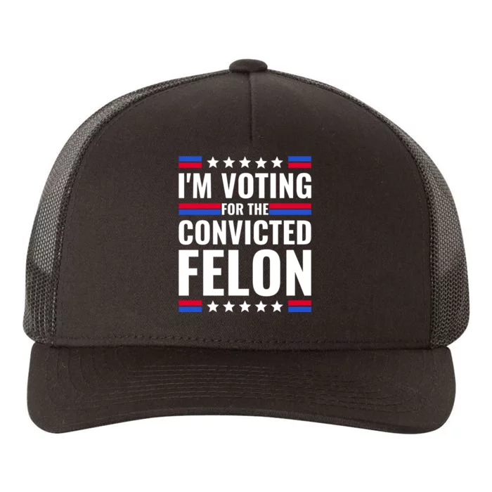 IM Voting For The Convicted Felon 2024 Yupoong Adult 5-Panel Trucker Hat