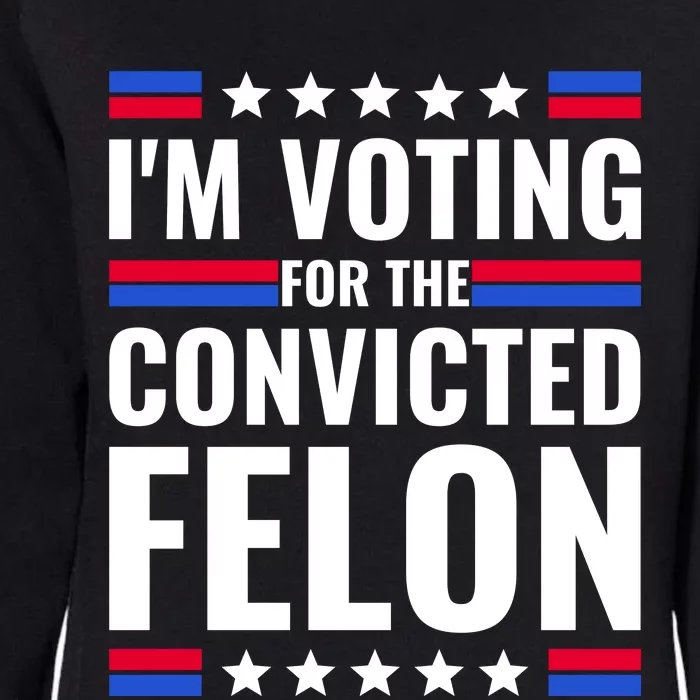 IM Voting For The Convicted Felon 2024 Womens California Wash Sweatshirt