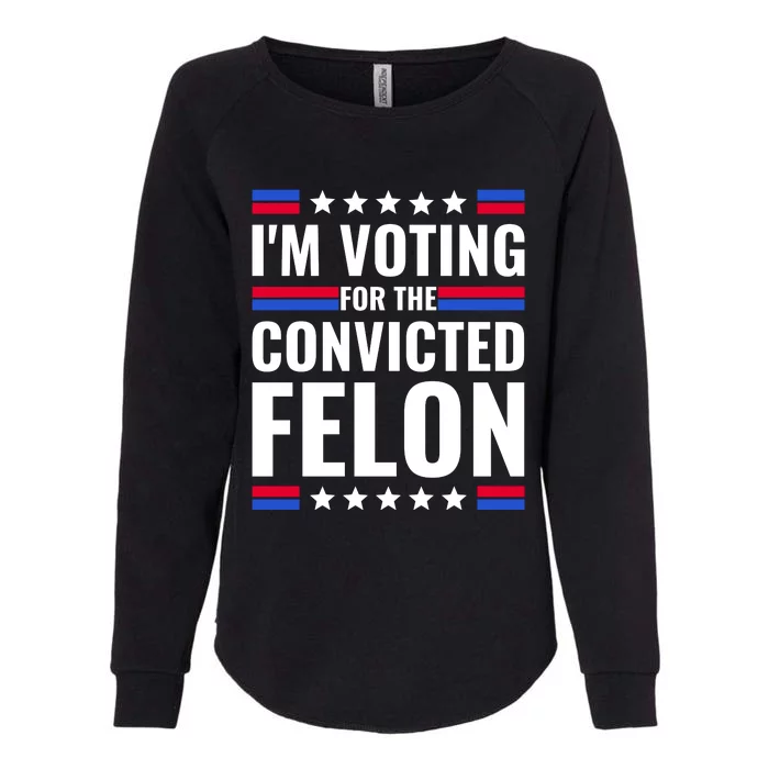 IM Voting For The Convicted Felon 2024 Womens California Wash Sweatshirt