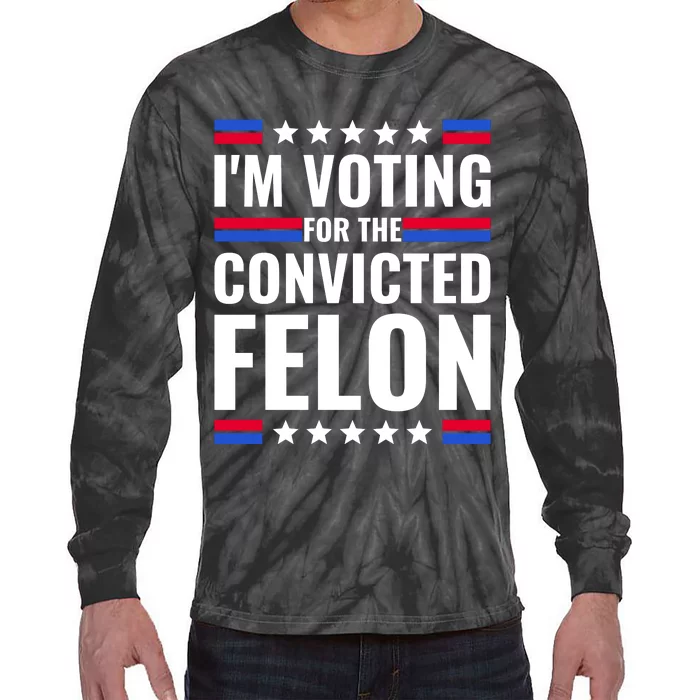 IM Voting For The Convicted Felon 2024 Tie-Dye Long Sleeve Shirt