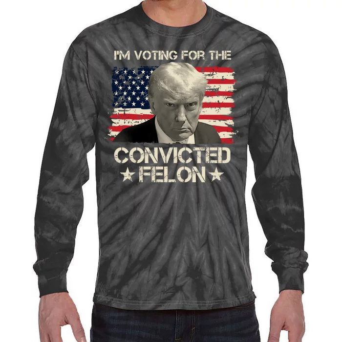 Im Voting For The Convicted Felon Trump Tie-Dye Long Sleeve Shirt