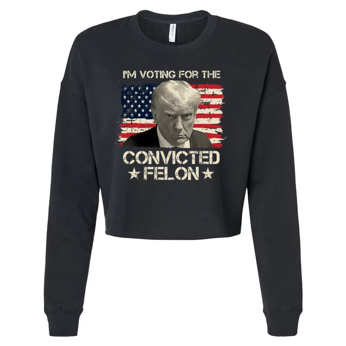 Im Voting For The Convicted Felon Trump Cropped Pullover Crew