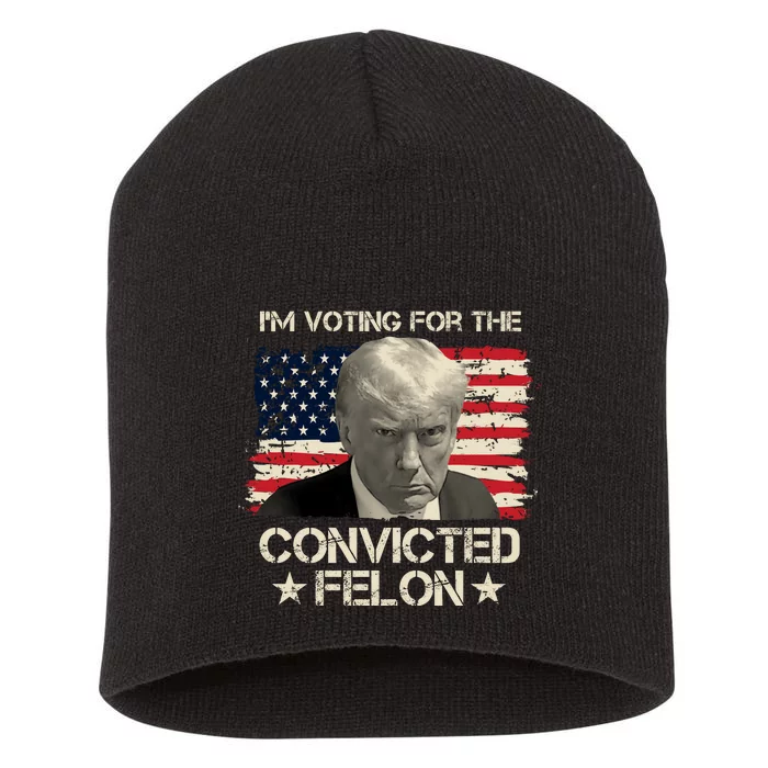 Im Voting For The Convicted Felon Trump Short Acrylic Beanie