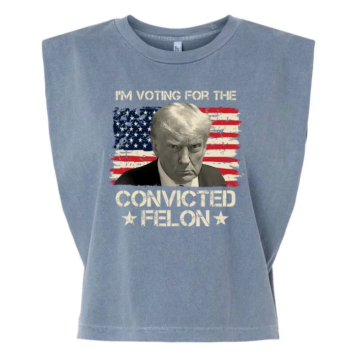 Im Voting For The Convicted Felon Trump Garment-Dyed Women's Muscle Tee