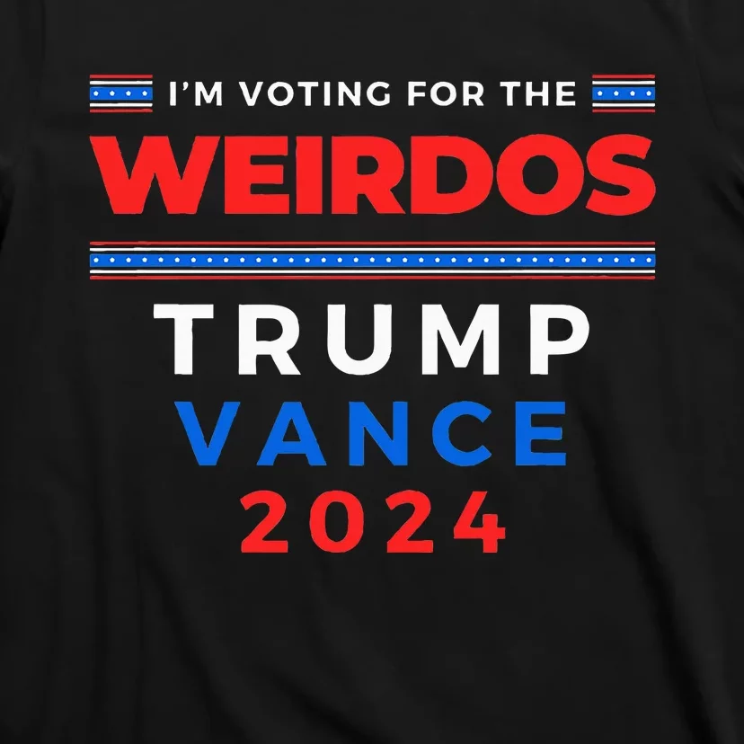 IM Voting For The Weirdos Trump Vance Take America Back T-Shirt