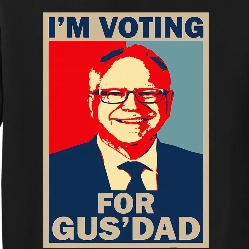 IM Voting For Gus Dad Vote Tim Walz 2024 Sweatshirt