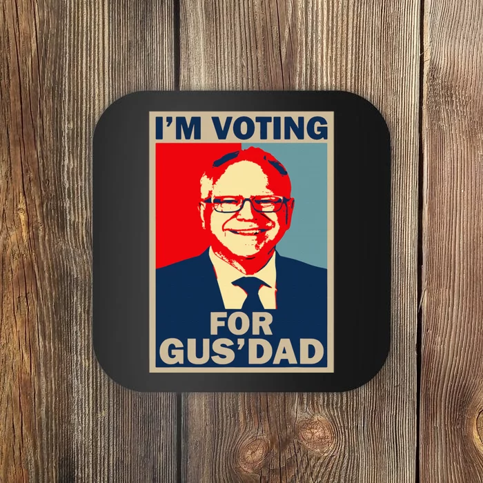 IM Voting For Gus Dad Vote Tim Walz 2024 Coaster