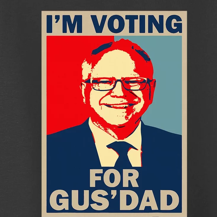 IM Voting For Gus Dad Vote Tim Walz 2024 Toddler T-Shirt