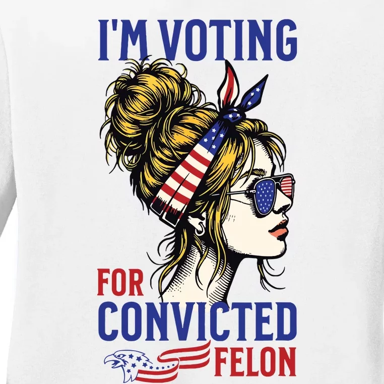 Im Voting For A Felon In 2024 Women Messy Bun Ladies Long Sleeve Shirt