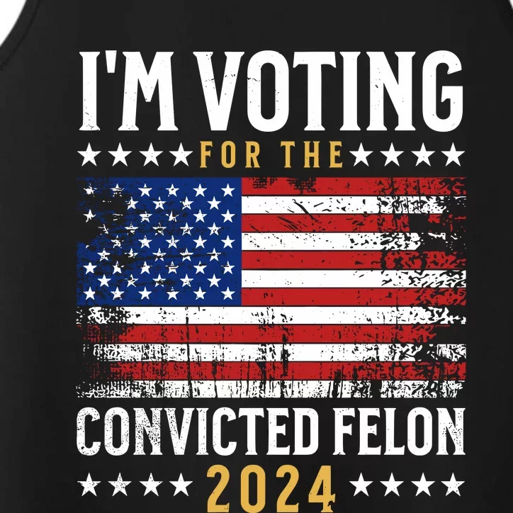 IM Voting For The Convicted Felon 2024 Performance Tank