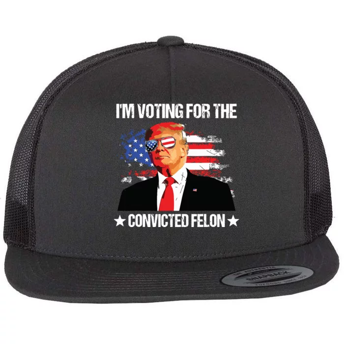 Im Voting For The Convicted Felon Funny Pro 2024 Flat Bill Trucker Hat