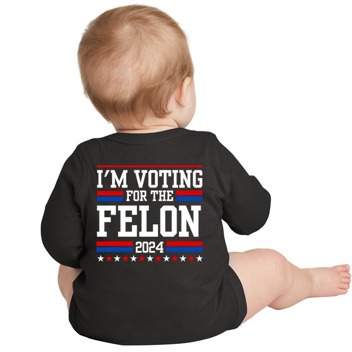 IM Voting For The Felon Trump For President 2024 Front & Back Baby Long Sleeve Bodysuit