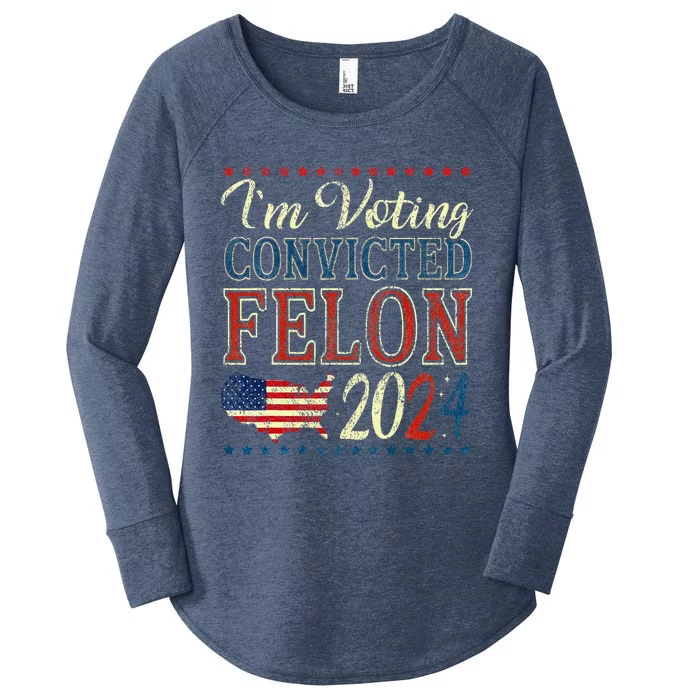 IM Voting For The Convicted Felon Funny Pro Trump 2024 Women's Perfect Tri Tunic Long Sleeve Shirt