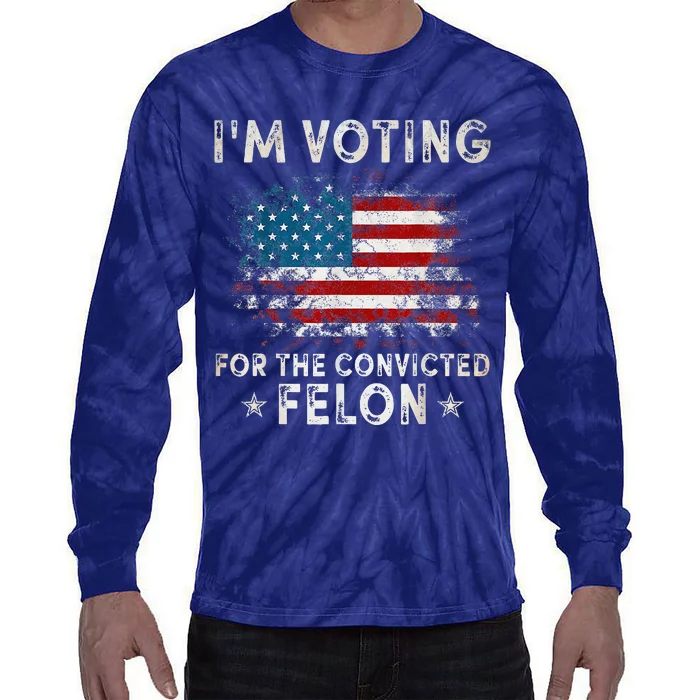 IM Voting For The Convicted Felon Funny Retro American Flag Tie-Dye Long Sleeve Shirt