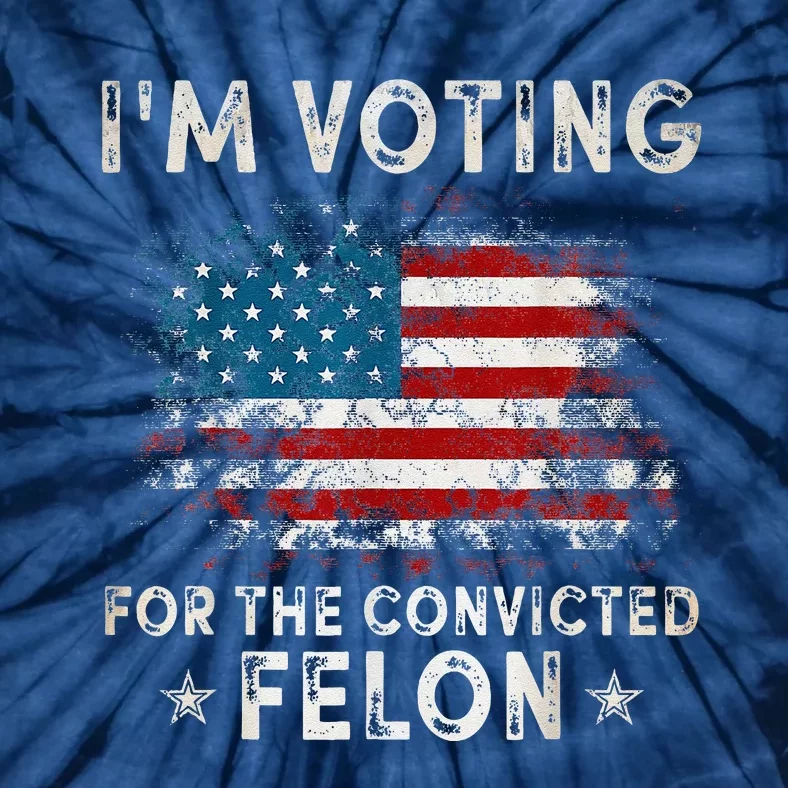 IM Voting For The Convicted Felon Funny Retro American Flag Tie-Dye T-Shirt