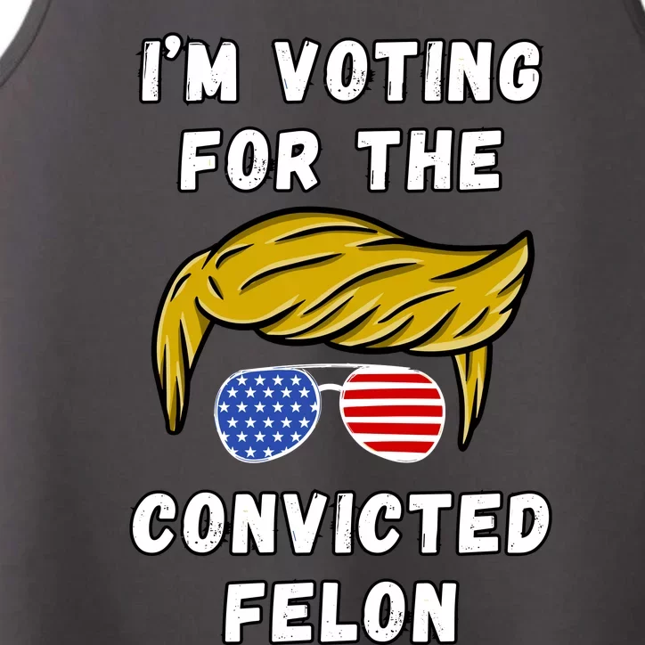 IM Voting For The Convicted Felon 2024 Performance Tank