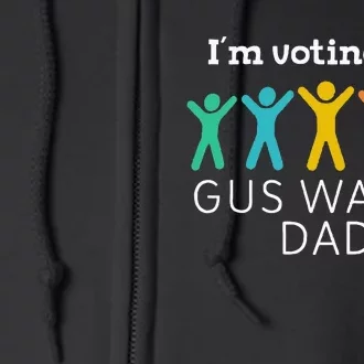 IM Voting For Gus Walz Dad Harris Walz 2024 Full Zip Hoodie