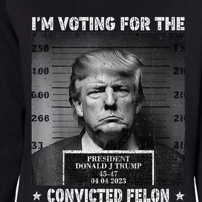 IM Voting For The Convicted Felon Funny Trump 2024 Womens California Wash Sweatshirt