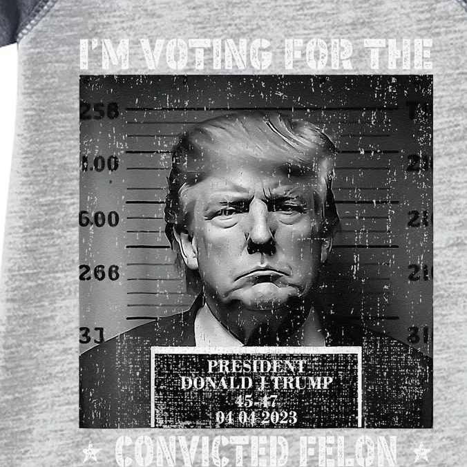 IM Voting For The Convicted Felon Funny Trump 2024 Infant Baby Jersey Bodysuit